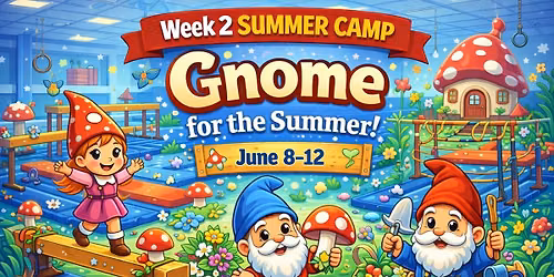 Summer Camp Week 2 - Gnome for the Summer