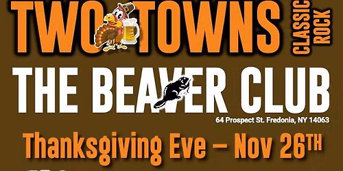 TWO TOWNS - THANKSGIVING EVE @ THE BEAVER CLUB