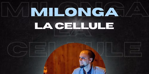 MILONGA LA CELLULE