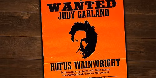 Rufus Wainwright WANTED: Judy Garland
