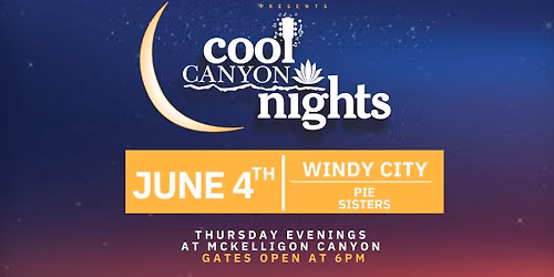 Cool Canyon Nights Thursday, June 4: Windy City & Pie Sisters 