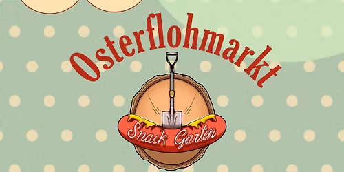 Osterflohmarkt im Snack Garten (Gartenverein Spaten)