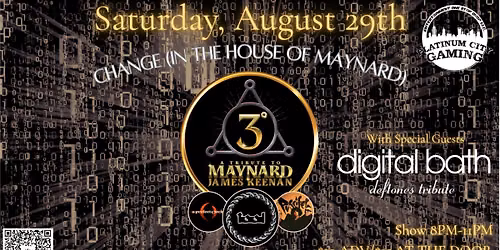 Change(In the House of Maynard)- 3\u00b0 returns to Platinum City Gaming w\/ Digital Bath(Deftones trib!)