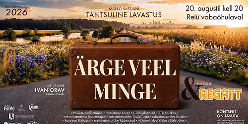 Reiu j\u00f5emuusika 2026  M. Sassjani tantsuline lavastus "\u00c4rge veel minge"& ansambel Regatt