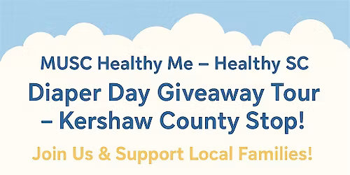 MUSC Healthy Me – Healthy SC Kershaw County- Diaper Day GiveAway Tour STOP