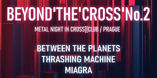 ||BEYOND THE CROSS No.2 || Thrashing Machine \/ Between The Planets \/ Miagra