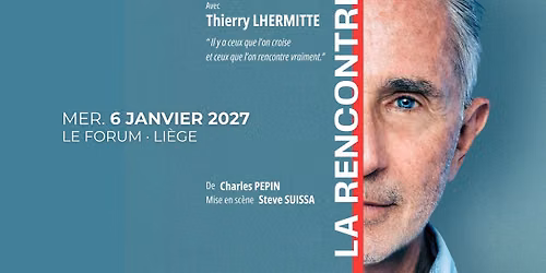 Thierry LHERMITTE \u00b7 La Rencontre \u00b7 Le Forum de Li\u00e8ge