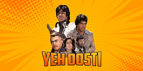 Yeh Dosti : Celebrating 5 Decades Of Sholay &amp; The Legacy Of Dharmendra - Hayes