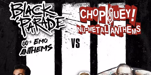 Black Parade - 00s Emo Anthems & Chop Suey! Nu-Metal Anthems