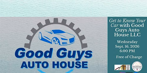 Teens! Get to Know Your Car with Good Guys Auto House LLC