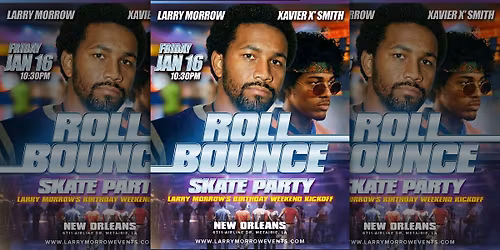 [JAN 16 2026] ROLL BOUNCE SKATE PARTY W\/ LARRY MORROW + XAVIER "X" SMITH