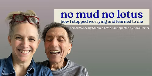 No Mud No Lotus - how I stopped worrying and learned to die