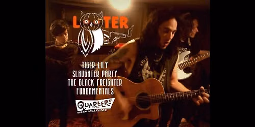 LOOTER (IN)\/\/TIGER LILY\/\/SLAUGHTER PARTY\/\/THE BLACK FREIGHTER\/\/FUNDAMENTALS