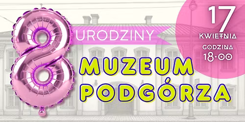 8 urodziny Muzeum Podg\u00f3rza