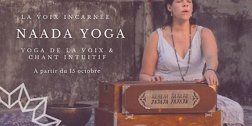 La Voix incarn\u00e9e : Naada Yoga & chant intuitif