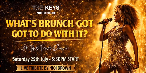 WHAT\u2019S BRUNCH GOT TO DO WITH IT? - A TINA TURNER BRUNCH