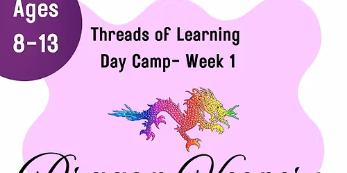Threads of Learning Day Camp Week 1- Dragon Keepers