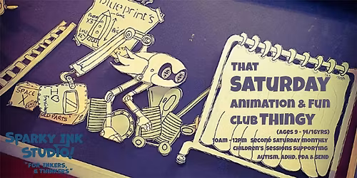 That SATURDAY Animation  & Film Club 9-14\/16yrs
