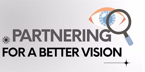 PARTNERING FOR A BETTER VISION