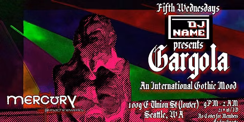 Gargola: An Int'l Gothic Mood w\/ DJ Name @ the Mercury!