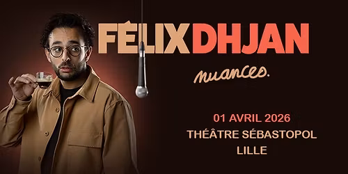 F\u00e9lix Dhjan - Th\u00e9\u00e2tre S\u00e9bastopol, Lille - 01.04.2026