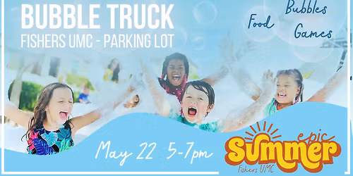 Bubble Truck: Fishers UMC Epic Summer