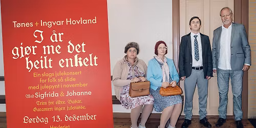 T\u00f8nes + Ingvar Hovland- I \u00e5r gj\u00f8r me det heilt enkelt. Ekstrakonsert fredag12
