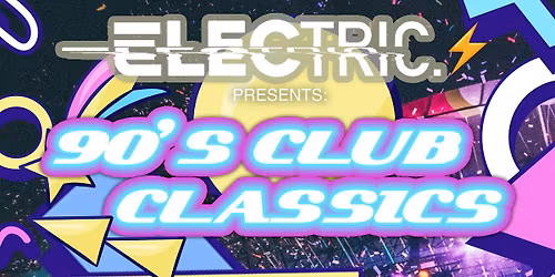 Electric Presents - 90s Club Dance Classics: CnC, Laynee & Dean Sherry