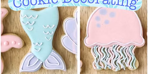 Under the Sea! Cookie Decorating Class! Folsom Palladio
