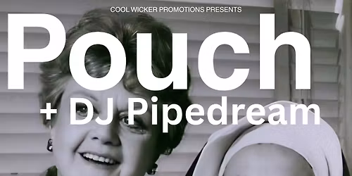 Pouch + DJ Pipedream - The Church, Ipswich