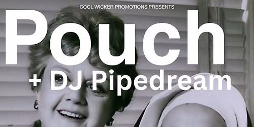 Pouch + DJ Pipedream - The Church, Ipswich