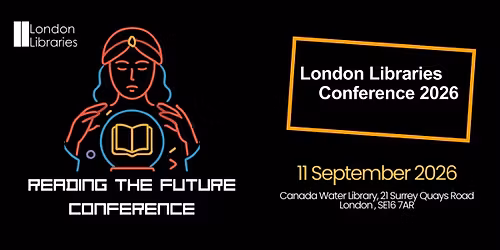 Reading the Future: London Libraries Conference 2026