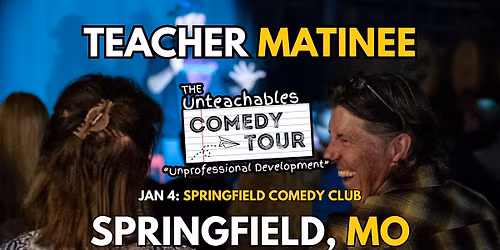 Teacher Comedy! - Springfield, MO - The Unteachables Live!