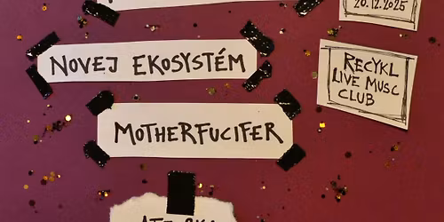 POZOR KONCERT: V\u010dera bylo pozd\u011b, Novej Ekosyst\u00e9m, Motherfucifer