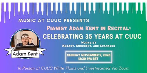 Pianist Adam Kent in Recital: Celebration of 35 Years at CUUC