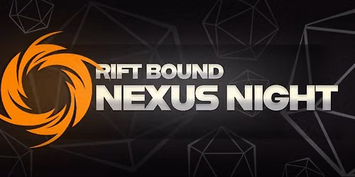Rift Bound Nexus Night!