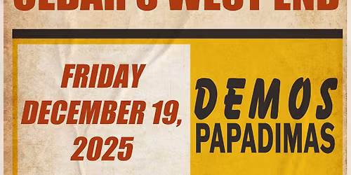 Demos Papadimas LIVE at Cedar's West End