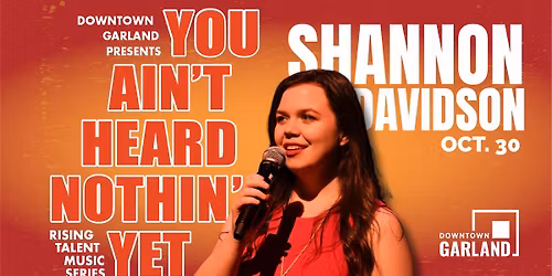 You Ain't Heard Nothin' Yet - Rising Talent Music Series: Shannon Davisdon