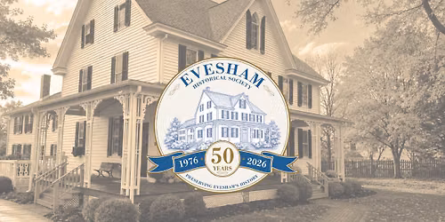 Evesham Historical Society 50th Anniversary Open House