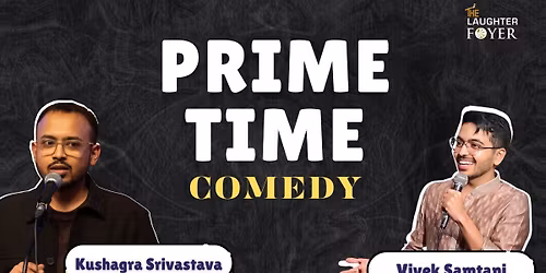 Prime Time Comedy ft. Kushagra and Vivek