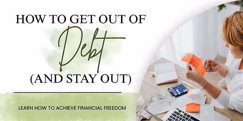 How To Get Out of Debt (And Stay Out)