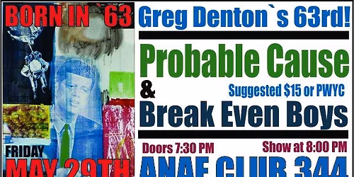 Born in '63, 63rd! Greg Denton Birthday Party - Probable Cause & Break Even Boys