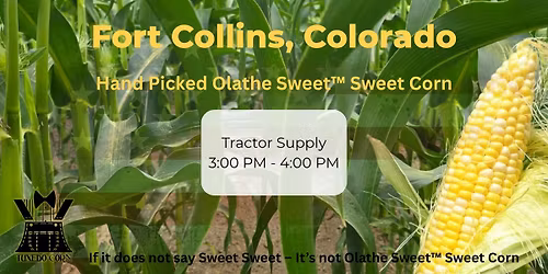 Olathe Sweet Sweet Corn Truck Stop- FORT COLLINS, CO Tractor Supply