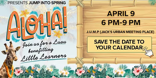 Jump Into Spring 2026: A Luau benefitting Little Learners