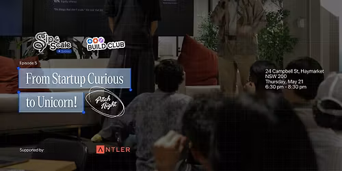 From Startup Curious to Unicorn | BuildClub x Sip&Scale Supported by Antler