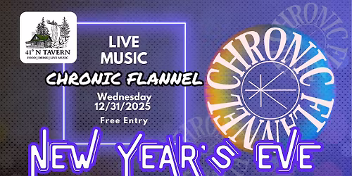 NYE Party with Chronic Flannel LIVE @ 41\u02da North Tavern