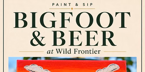 Bigfoot & Beer at Wild Frontier! 