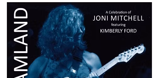 Dreamland- A Tribute to the Music of Joni Mitchell feat. Kimberly Ford