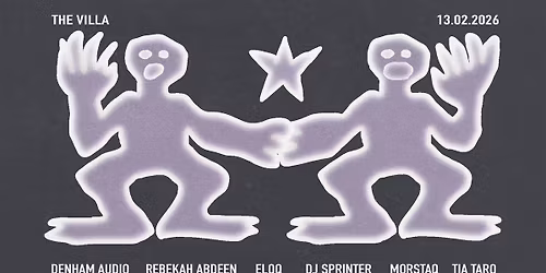 Denham Audio (UK), Rebekah Abdeen (UK), ELOQ (DK) & DJ Sprinter \/ SS: Morstaq & Tia Taro \/ THE VILLA