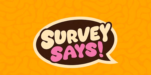 QUIZ MEISTERS PRESENTS SURVEY SAYS!